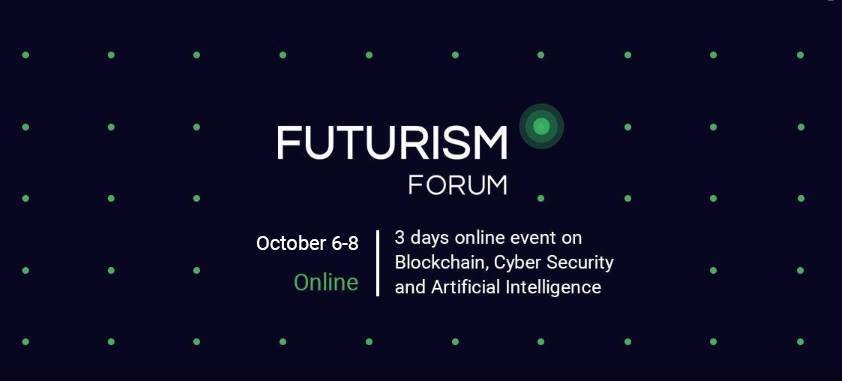 Futurism Forum is happy to announce its international online conference on AI, Cyber Security, and Blockchain on October 6-8!